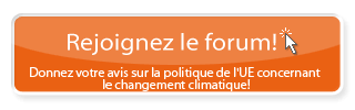 Rejoignez le forum! - Donnez votre avis sur la politique de l'UE concernant le changement climatique!